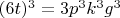 $(6t)^3=3p^3k^3g^3$