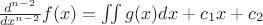 $\frac{d^{n-2}}{dx^{n-2}}f(x)=\iint g(x)dx+c_1x+c_2$