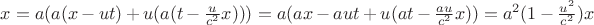 $ x= a( a(x-ut) +u ( a(t- \frac{u}{c^2}x ) ) )= a( ax -aut + u( at - \frac{au}{c^2}x) )=a^2 (1- \frac{u^2}{c^2}) x $