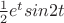$\frac{1}{2}e^{t}sin2t$