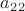 $a_2_2$