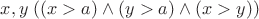 $x,y \;((x > a) \wedge (y > a) \wedge (x > y))