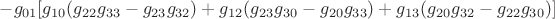 $- {g_{01}}[{g_{10}}({g_{22}}{g_{33}} - {g_{23}}{g_{32}}) + {g_{12}}({g_{23}}{g_{30}} - {g_{20}}{g_{33}}) + {g_{13}}({g_{20}}{g_{32}} - {g_{22}}{g_{30}})] $