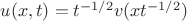 $u(x,t)=t^{-1/2} v (x t^{-1/2})$