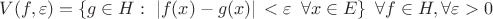 $\[V(f,\varepsilon ) = \{ g \in H:\,\,|f(x) - g(x)|\, < \varepsilon \,\,\,\forall x \in E\} \,\,\,\forall f \in H,\forall \varepsilon  > 0\]$
