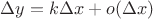 $\Delta y = k\Delta x + o(\Delta x)$