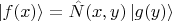 $\left\lvert f(x)\right\rangle=\hat N(x,y)\left\lvert g(y)\right\rangle$