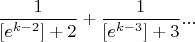 $\dfrac{1}{[e^{k-2}]+2}}+\dfrac{1}{[e^{k-3}]+3}}...$