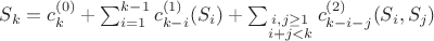 $S_k = c_k^{(0)} + \sum_{i = 1}^{k - 1} c_{k - i}^{(1)}(S_i) + \sum_{\substack{i, j \geq 1 \\ i + j < k}} c_{k - i - j}^{(2)}(S_i, S_j)$