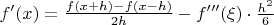 $f'(x)=\frac{f(x+h)-f(x-h)}{2h}-f'''(\xi)\cdot\frac{h^2}{6}$