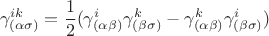 $$\gamma^{ik}_{(\alpha \sigma)}=\frac{1}{2}(\gamma^i_{(\alpha \beta)}\gamma^k_{(\beta \sigma)}-\gamma^k_{(\alpha \beta)}\gamma^i_{(\beta \sigma)})$$