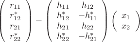 $\[\left( {\begin{array}{*{20}{c}}
   {{r_{11}}}  \\
   {r_{12}^*}  \\
   {{r_{21}}}  \\
   {r_{22}^*}  \\
\end{array}} \right) = \left( {\begin{array}{*{20}{c}}
   {{h_{11}}} & {{h_{12}}}  \\
   {h_{12}^*} & { - h_{11}^*}  \\
   {{h_{21}}} & {{h_{22}}}  \\
   {h_{22}^*} & { - h_{21}^*}  \\
\end{array}} \right)\left( {\begin{array}{*{20}{c}}
   {{x_1}}  \\
   {{x_2}}  \\
\end{array}} \right)\]$