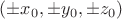 $(\pm x_0, \pm y_0, \pm z_0)$