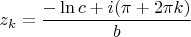$z_k=\dfrac{-\ln c+i(\pi+2\pi k)}{b}$