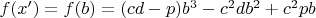 $f(x')=f(b)=(cd-p)b^3-c^{2}db^2+c^{2}pb$