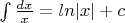 $\int\frac{dx}{x} = ln|x| +c$
