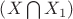 $\left ( X \bigcap X_{1} \right )$ $\left ( X \bigcap X_{1} \right )$