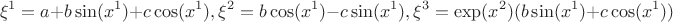 $$\xi^1=a+b\sin(x^1)+c\cos(x^1),\xi^2=b\cos(x^1)-c\sin(x^1),\xi^3=\exp(x^2)(b\sin(x^1)+c\cos(x^1))$$