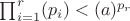 \prod_{i = 1}^{r}(p_i) < (a)^{p_r}