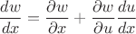 $$\dfrac{d w}{d x}=\dfrac{\partial w}{\partial x}+\dfrac{\partial w}{\partial u}\dfrac{d u}{d x}$$