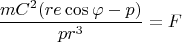 $$\frac{mC^2(re\cos\varphi-p)}{p r^3}=F$$