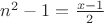 $n^2 - 1=\frac{x-1}{2}$