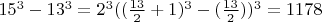 $15^3-13^3=2^3((\frac{13}{2}+1)^3-(\frac{13}{2}))^3 = 1178$