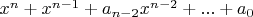 $x^n + x^{n - 1}+ a_{n - 2} x^{n - 2} + ... + a_0$