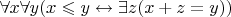 $\forall x \forall y (x\leqslant y \leftrightarrow \exists z (x + z = y))$