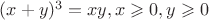 $(x+y)^3=xy,x\geqslant0,y\geqslant0$