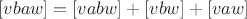 $[vbaw]=[vabw]+[vbw]+[vaw]$