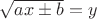 $ \sqrt{ax\pm b}=y$