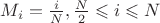 $M_i=\frac{i}{N}, \frac{N}2\leqslant i \leqslant N$