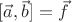 $[\vec{a},\vec{b}]=\vec{f}$