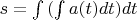 $s = \int{(\int{a(t)dt})dt} $