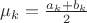 $\mu _k = \frac {a_k + b_k}{2}$