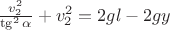 $\frac{v_2^2}{\tg^2\alpha}+v_2^2=2gl-2gy$