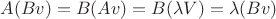 $A(Bv)=B(Av)=B(\lambda V)=\lambda (Bv)$ $A(Bv)=B(Av)=B(\lambda V)=\lambda (Bv)$