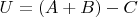 $U=(A+B)-C$