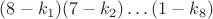 $(8-k_1)(7-k_2)\dots(1-k_8)$