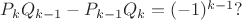 $P_{k}Q_{k-1} - P_{k-1}Q_{k} = (-1)^{k-1}?$
