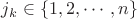 $j_k\in \{1,2, \cdots, n\}$