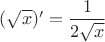 $(\sqrt x)'=\dfrac 1{2\sqrt x}$