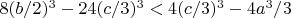 $8(b/2)^3 -24(c/3)^3 < 4(c/3)^3 -4a^3/3$
