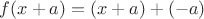 $f(x+a) = (x+a)+(-a)$