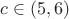 $c\in(5,6)$