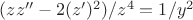 $(zz''-2(z')^2)/z^4=1/y^2$