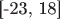 [-23, 18]