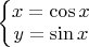 $\left\{\begin{matrix}x=\cos x\\y=\sin x\end{matrix}\right.$