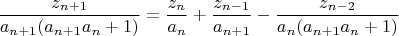 $$\frac{z_{n+1}}{a_{n+1}(a_{n+1}a_n+1)}=\frac{z_n}{a_n}+\frac{z_{n-1}}{a_{n+1}}-\frac{z_{n-2}}{a_n(a_{n+1}a_n+1)}$$